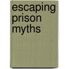 Escaping Prison Myths by Norval Morris