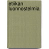 Etiikan luonnostelmia door Teemu Jokela