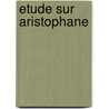 Etude Sur Aristophane door Emile Deschanel