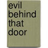 Evil Behind That Door door Barbara Fradkin