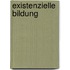 Existenzielle Bildung