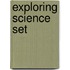 Exploring Science Set