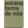 Extrana forma de vida door Enrique Vila-Matas