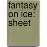Fantasy On Ice: Sheet door Alfred Publishing