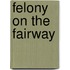 Felony on the Fairway