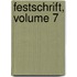 Festschrift, Volume 7