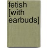 Fetish [With Earbuds] door Tara Moss