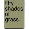 Fifty Shades of Grass door L.O.L. James