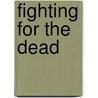 Fighting for the Dead by Nick Oldham