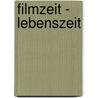 Filmzeit - Lebenszeit by Evelyn Schmidt