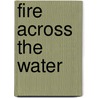 Fire Across the Water door Anthony L. Blair