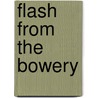 Flash From The Bowery by Cliff White