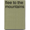 Flee to the Mountains by Donna J. Benson