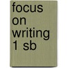Focus On Writing 1 Sb door Natasha Haugnes