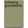 Following Grandfather by Rosemary Wells