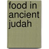 Food in Ancient Judah door Cynthia Shafer-Elliott