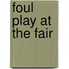 Foul Play at the Fair door Shelley Freydont