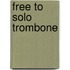 Free To Solo Trombone