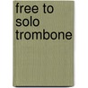 Free To Solo Trombone door Paul Harvey