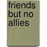 Friends But No Allies by Stephen C. Neff