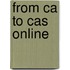From Ca To Cas Online