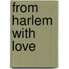 From Harlem With Love door Joseph Holland