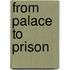 From Palace to Prison