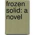 Frozen Solid: A Novel