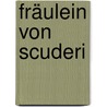 Fräulein von Scuderi door Ernst Theodor W. Hoffmann
