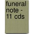 Funeral Note - 11 Cds