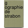 G Ographie de Strabon by Strabon