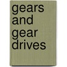Gears and Gear Drives by Damir T. Jelaska