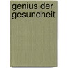 Genius Der Gesundheit door Conrad J. Kilian