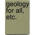 Geology for All, Etc.