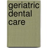 Geriatric Dental Care door Ramesh Nagrajappa