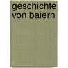 Geschichte Von Baiern by Lorenz Von Westenrieder