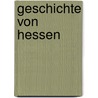 Geschichte Von Hessen door Christian Roth