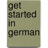 Get Started In German door Rosi Mcnab