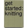 Get Started: Knitting door Susie Johns
