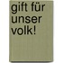 Gift für unser Volk!