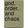 God, Order, and Chaos by Stephen Finamore