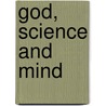 God, Science and Mind door Dennis Polis