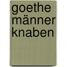 Goethe Männer Knaben by W. Daniel Wilson