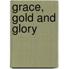 Grace, Gold and Glory door Michelle Burford