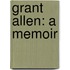 Grant Allen: a Memoir