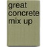 Great Concrete Mix Up