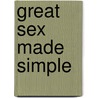 Great Sex Made Simple by Patricia Johnson