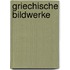 Griechische Bildwerke