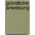 Gründliche Anweisung