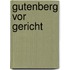 Gutenberg Vor Gericht